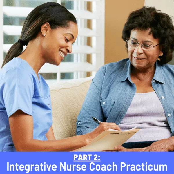  Integrative Nurse Coach™ Practicum (Part 2) 